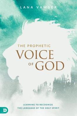 Cover for Lana Vawser · The Prophetic Voice of God : Learning to Recognize the Language of the Holy Spirit (Paperback Book) (2018)