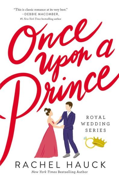 Cover for Rachel Hauck · Once Upon a Prince: A Royal Happily Ever After - Royal Wedding Series (Paperback Book) (2021)