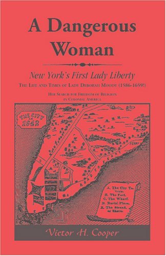Cover for Victor Cooper · A Dangerous Woman: New York's First Lady Liberty: the Life and Times of Lady Deborah Moody (1586-1659?) (Paperback Book) (2009)