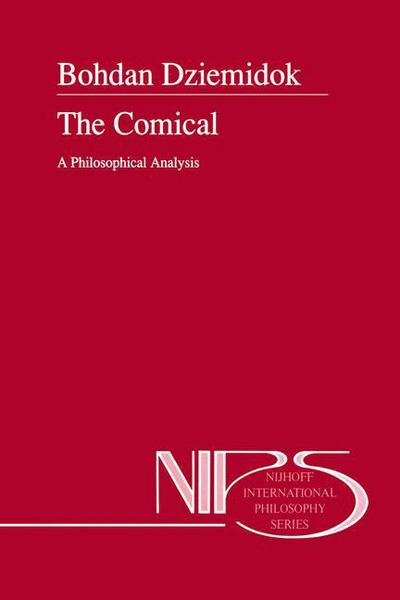 B. Dziemidok · The Comical: A Philosophical Analysis - Nijhoff International Philosophy Series (Hardcover Book) [1993 edition] (1992)
