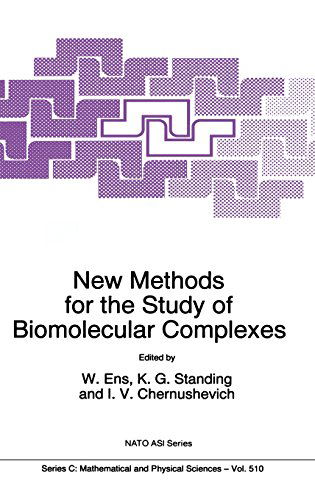 New Methods for the Study of Biomolecular Complexes - NATO Science Series C - I.v. Chernushevich - Books - Springer - 9780792350033 - February 28, 1998