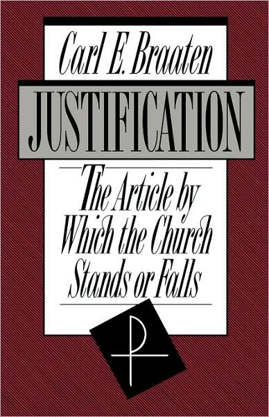 Cover for Carl E. Braaten · Justification: The Article by Which the Church Stands or Falls (Paperback Book) (1990)