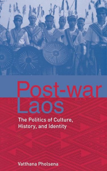 Cover for Vatthana Pholsena · Post-war Laos: The Politics of Culture, History, and Identity (Hardcover Book) (2006)