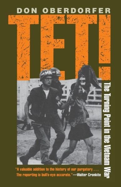 Tet!: The Turning Point in the Vietnam War - Oberdorfer, Don (Distinguished Journalist in Residence, royalties go to Joy Harris Agency and Johns Hopkins University) - Böcker - Johns Hopkins University Press - 9780801867033 - 26 maj 2001