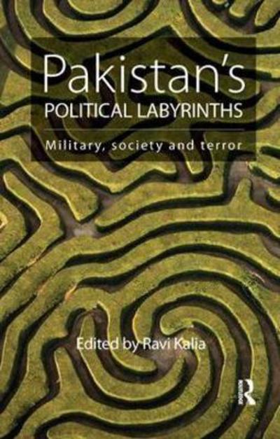 Cover for Ravi Kalia · Pakistan's Political Labyrinths: Military, society and terror (Paperback Book) (2017)