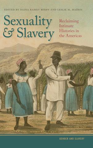 Cover for Sexuality and Slavery: Reclaiming Intimate Histories in the Americas - Gender and Slavery Series (Hardcover Book) (2018)