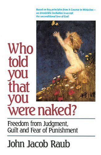 Cover for John Jacob Raub · Who Told You That You Were Naked?: Freedom from Judgement, Guilt and Fear of Punishment (Paperback Book) (1992)