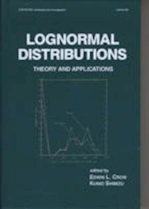 Cover for Crow · Lognormal Distributions: Theory and Applications - Statistics: A Series of Textbooks and Monographs (Hardcover Book) (1987)