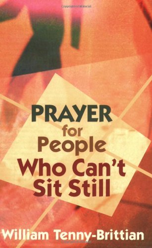 Cover for Rev. William Tenny-brittian · Prayer for People Who Can't Sit Still (Paperback Book) (2005)