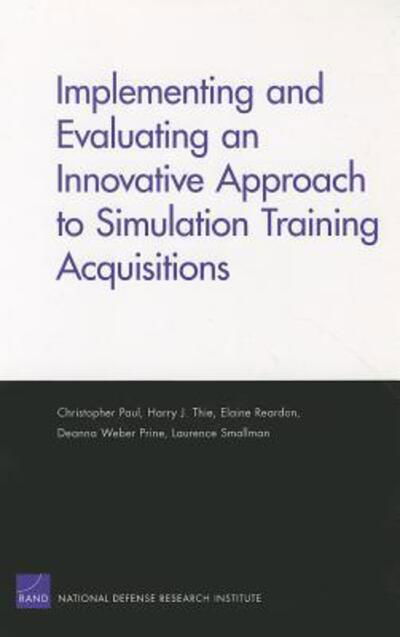 Cover for Christopher Paul · Implementing and Evaluating an Innovative Approach to Simulation Training Acquisitions (Paperback Book) (2006)