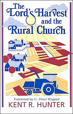 Cover for Kent R. Hunter · The Lord's Harvest and the Rural Church: a New Look at Ministry in the Agri-culture (Paperback Book) (1993)