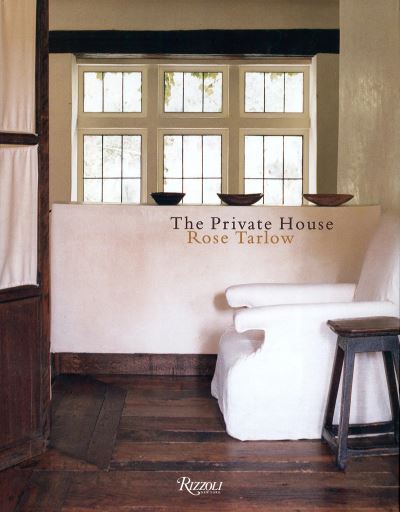 The Private House - Rose Tarlow - Books - Rizzoli International Publications - 9780847874033 - March 26, 2024