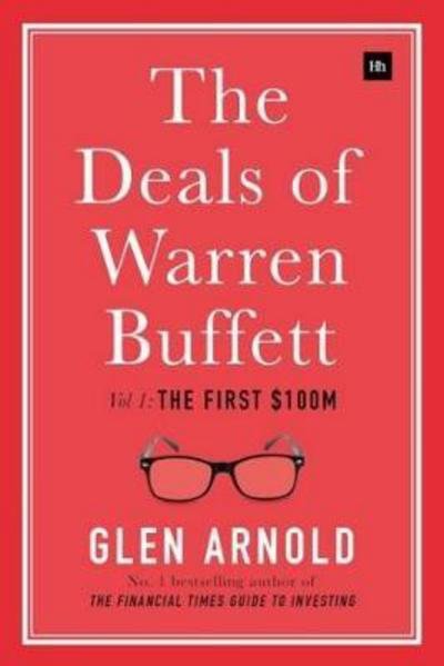 Cover for Glen Arnold · The Deals of Warren Buffett (The First $100m) (Hardcover bog) (2017)