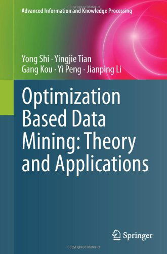 Cover for Yong Shi · Optimization Based Data Mining: Theory and Applications - Advanced Information and Knowledge Processing (Hardcover Book) [2011 edition] (2011)