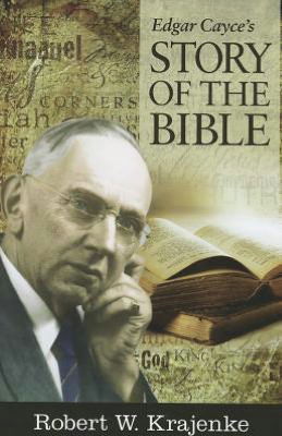 Cover for Krajenke, Robert W. (Robert W. Krajenke) · Edgar Cayce's Story of the Bible (Paperback Book) (2012)