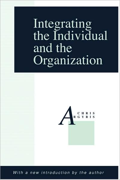 Cover for Chris Argyris · Integrating the Individual and the Organization (Paperback Book) [Revised Ed. edition] (1990)