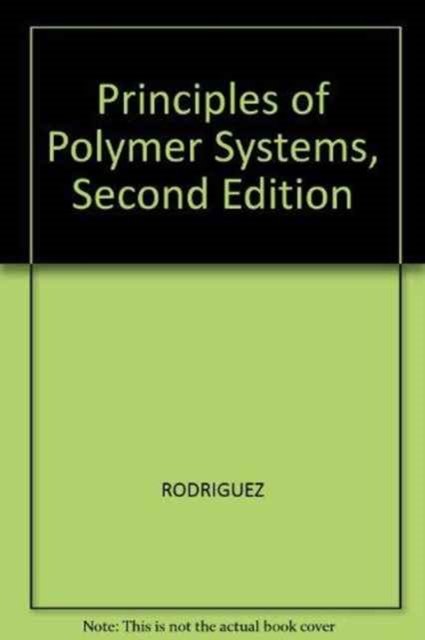 Cover for Rodriguez · Principles of Polymer Systems, Second Edition (Hardcover bog) (1982)