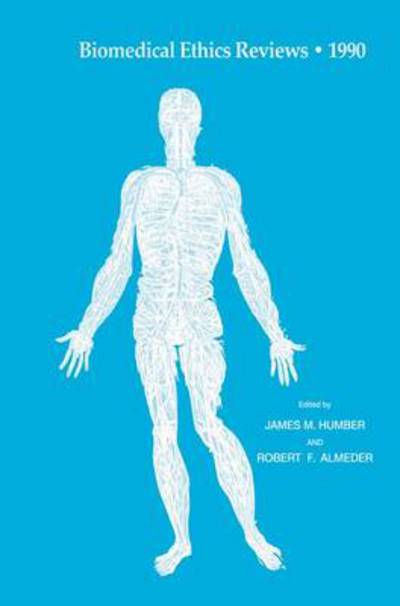 Biomedical Ethics Reviews * 1990 - Biomedical Ethics Reviews - James M. Humber - Kirjat - Humana Press Inc. - 9780896032033 - keskiviikko 6. maaliskuuta 1991