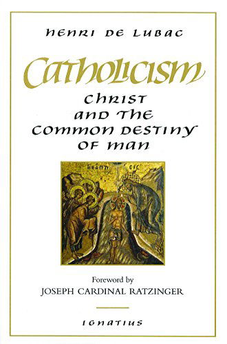 Cover for Henri De Lubac · Catholicism: Christ and the Common Destiny of Man (Paperback Book) (1988)