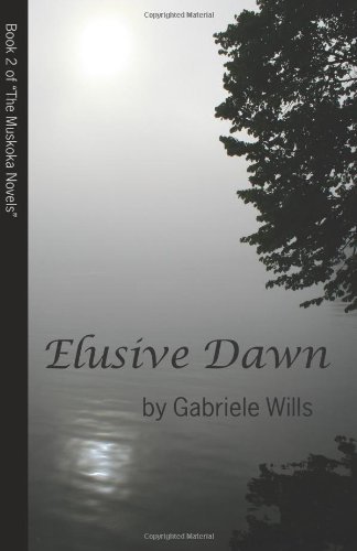 Cover for Gabriele Wills · Elusive Dawn (Muskoka Novels) (Paperback Book) [First edition] (2011)