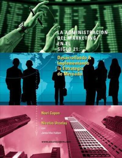 Cover for Professor Noel Capon · La Administration del Marketing en el Siglo 21 (Paperback Book) (2011)