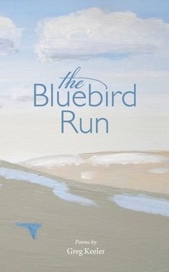 Cover for Greg Keeler · The Bluebird Run (Paperback Book) (2018)