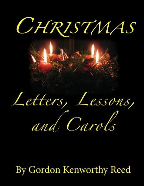 Cover for Gordon Kenworthy Reed · Christmas Letters, Lessons, and Carols (Paperback Book) (2017)