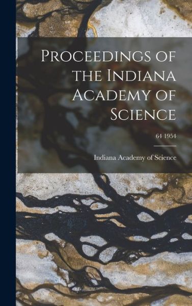 Cover for Indiana Academy of Science · Proceedings of the Indiana Academy of Science; 64 1954 (Hardcover Book) (2021)