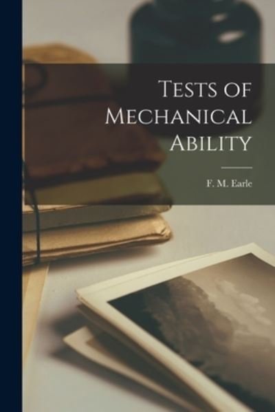 Cover for F M (Frank Maynard) 1888- Earle · Tests of Mechanical Ability (Paperback Bog) (2021)
