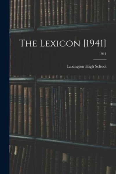 Cover for N C ) Lexington High School (Lexington · The Lexicon [1941]; 1941 (Paperback Bog) (2021)