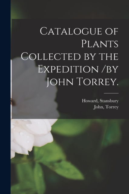 Cover for Howard Stansbury · Catalogue of Plants Collected by the Expedition /by John Torrey. (Paperback Book) (2021)