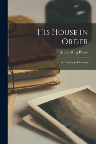 Cover for Arthur Wing Pinero · His House in Order (Book) (2022)