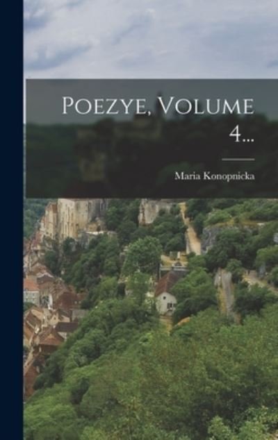 Cover for Maria Konopnicka · Poezye, Volume 4... (Bog) (2022)
