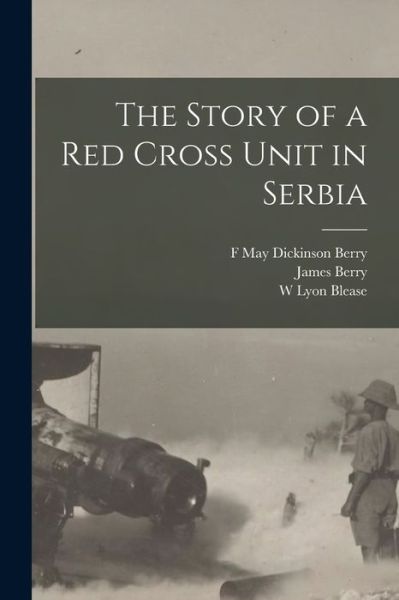 Cover for James Berry · The Story of a Red Cross Unit in Serbia (Paperback Book) (2022)