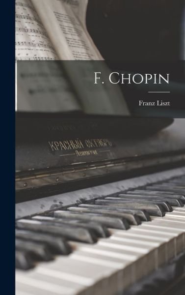 Cover for Franz Liszt · F. Chopin (Bok) (2022)