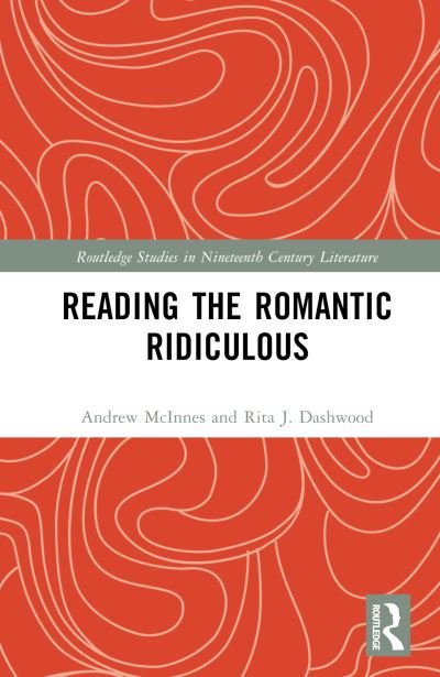 Cover for McInnes, Andrew (Edge Hill University, UK) · Reading the Romantic Ridiculous - Routledge Studies in Nineteenth Century Literature (Hardcover Book) (2024)