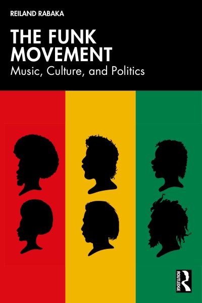 The Funk Movement: Music, Culture, and Politics - Reiland Rabaka - Books - Taylor & Francis Ltd - 9781032789033 - October 23, 2024