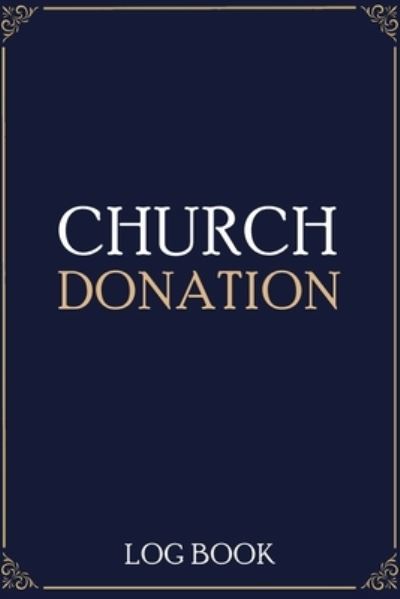 Church Donation Log Book - Paperland - Livres - Blurb - 9781034251033 - 6 mai 2024