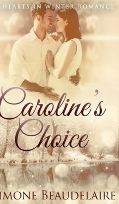 Cover for Simone Beaudelaire · Caroline's Choice (Hearts in Winter Book 4) (Hardcover Book) (2021)