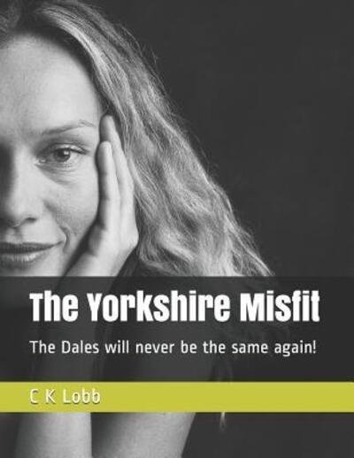Cover for C K Lobb · The Yorkshire Misfit (Paperback Bog) (2019)