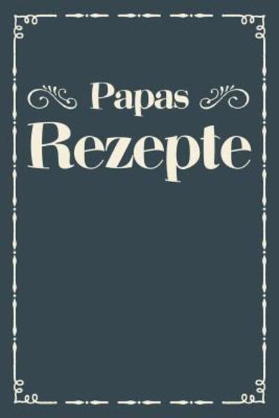 Cover for Liddelbooks Rezepte &amp; Kochen · Papas Rezepte (Paperback Bog) (2019)