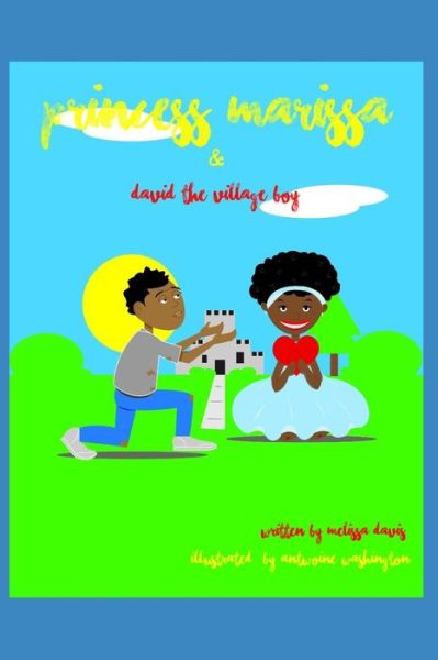 Princess Marissa and David The Village Boy - Melissa Davis - Kirjat - Independently published - 9781093661033 - lauantai 13. huhtikuuta 2019