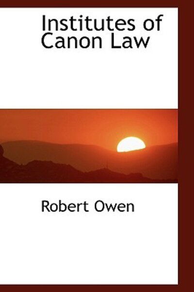 Cover for Robert Dale Owen · Institutes of Canon Law (Gebundenes Buch) (2009)