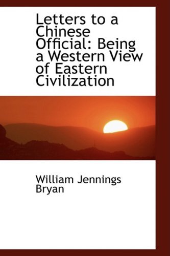Cover for William Jennings Bryan · Letters to a Chinese Official: Being a Western View of Eastern Civilization (Paperback Book) (2009)