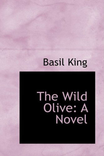 Cover for Basil King · The Wild Olive: a Novel (Hardcover Book) (2009)