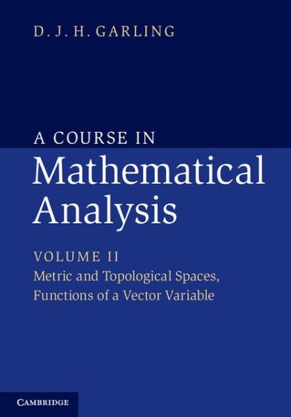 Cover for Garling, D. J. H. (University of Cambridge) · A Course in Mathematical Analysis - A Course in Mathematical Analysis 3 Volume Set (Hardcover Book) (2014)