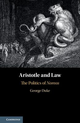 Aristotle and Law: The Politics of Nomos - Duke, George (Deakin University, Victoria) - Libros - Cambridge University Press - 9781107157033 - 19 de diciembre de 2019