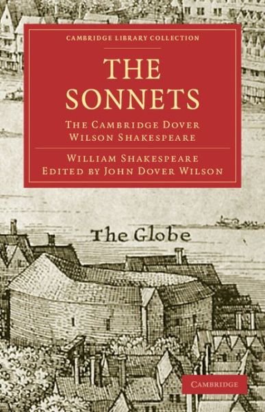 Cover for William Shakespeare · The Sonnets: The Cambridge Dover Wilson Shakespeare - Cambridge Library Collection - Shakespeare and Renaissance Drama (Paperback Bog) (2009)