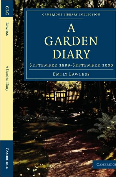 A Garden Diary: September 1899–September 1900 - Cambridge Library Collection - British and Irish History, 19th Century - Emily Lawless - Books - Cambridge University Press - 9781108022033 - November 18, 2010