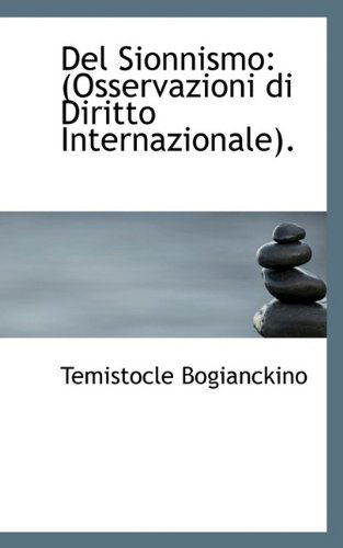 Cover for Temistocle Bogianckino · Del Sionnismo: (Osservazioni Di Diritto Internazionale). (Taschenbuch) (2009)